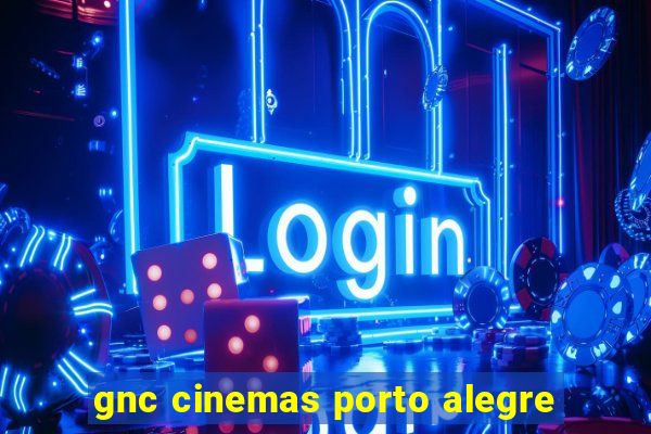 gnc cinemas porto alegre